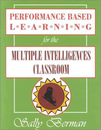 Books on Learning and Intelligence - Performance-Based Learning for the Multiple Intelligences Classroom