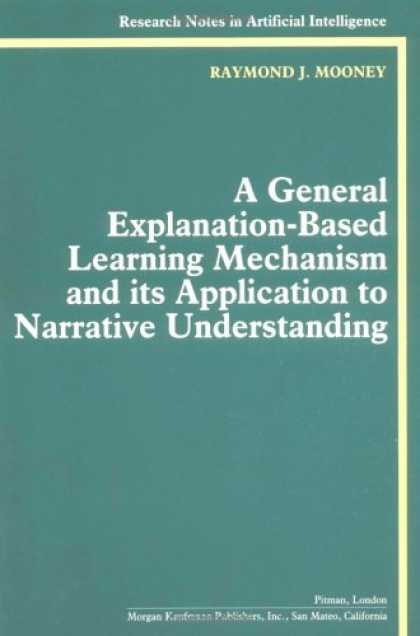 Books on Learning and Intelligence - A General Explanation-Based Learning Mechanism and its Application to Narrative