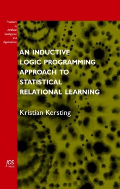 Books on Learning and Intelligence - An Inductive Logic Programming Approach to Statistical Relational Learning (Fron