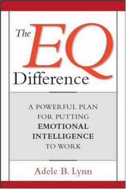 Books on Learning and Intelligence - The EQ Difference: A Powerful Plan for Putting Emotional Intelligence to Work