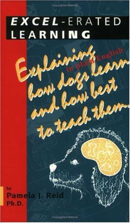 Books on Learning and Intelligence - Excel-Erated Learning: Explaining in Plain English How Dogs Learn and How Best t