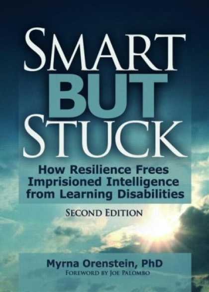 Books on Learning and Intelligence - Smart but Stuck: How Resilience Frees Imprisoned Intelligence from Learning Disa