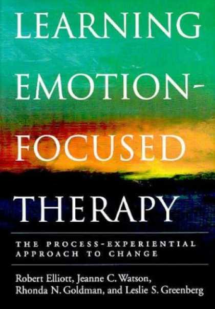 Books on Learning and Intelligence - Learning Emotion-Focused Therapy: The Process-Experiential Approach to Change