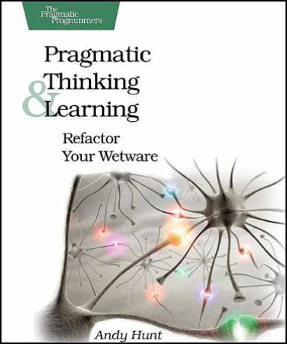 Books on Learning and Intelligence - Pragmatic Thinking and Learning: Refactor Your Wetware (Pragmatic Programmers)