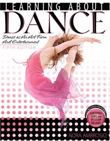 Books on Learning and Intelligence - Learning About Dance: Dance As an Art Form and Entertainment