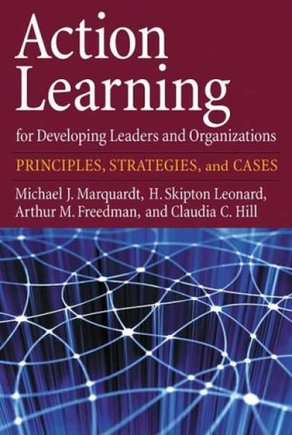 Books on Learning and Intelligence - Action Learning for Developing Leaders and Organizations: Principles, Strategies