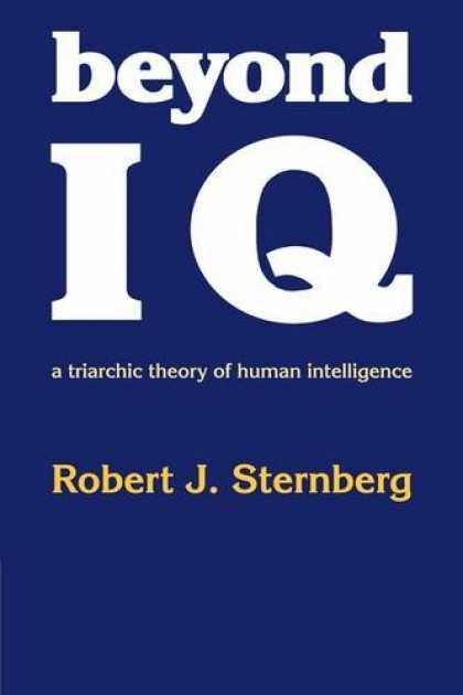 Books on Learning and Intelligence - Beyond IQ: A Triarchic Theory of Human Intelligence