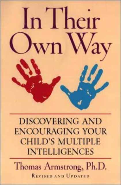 Books on Learning and Intelligence - In Their Own Way: Discovering and Encouraging Your Child's Multiple Intelligence
