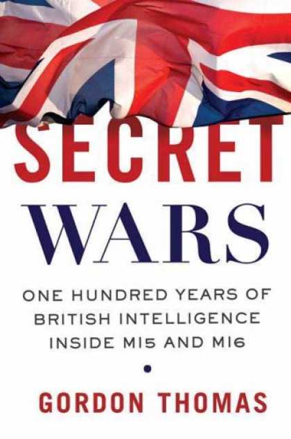 Books on Learning and Intelligence - Secret Wars: One Hundred Years of British Intelligence Inside MI5 and MI6