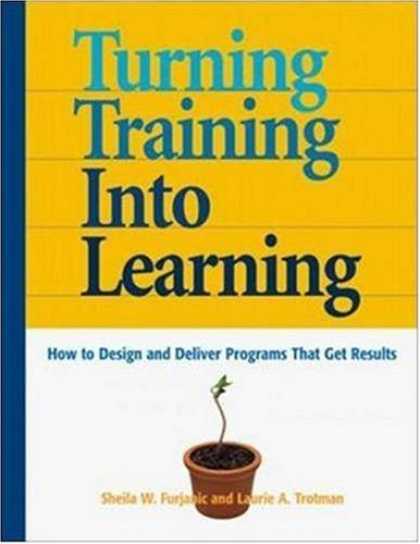 Books on Learning and Intelligence - Turning Training into Learning: How to Design and Deliver Programs that Get Resu