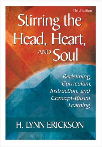 Books on Learning and Intelligence - Stirring the Head, Heart, and Soul: Redefining Curriculum, Instruction, and Conc