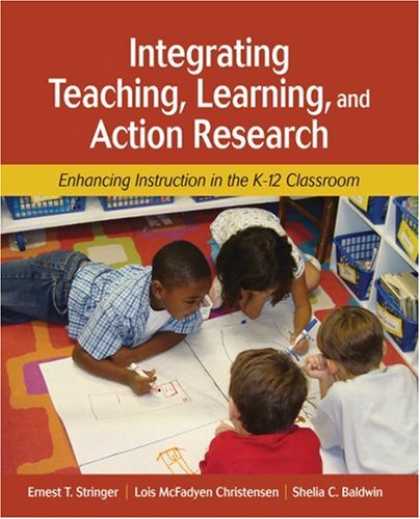 Books on Learning and Intelligence - Integrating Teaching, Learning, and Action Research: Enhancing Instruction in th