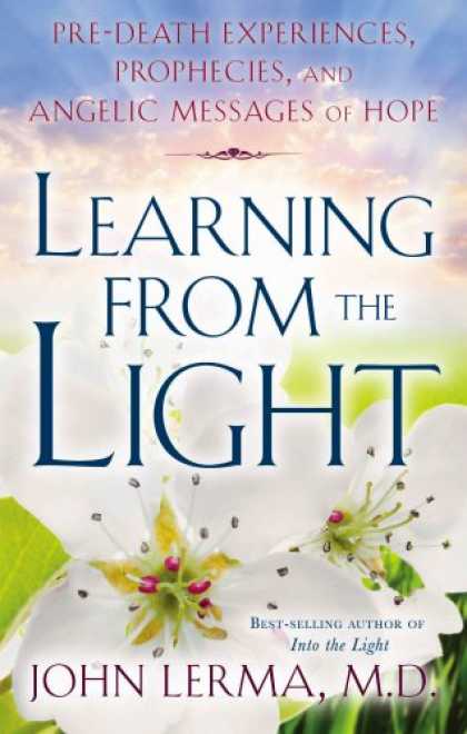 Books on Learning and Intelligence - Learning from the Light: Pre-death Experiences, Prophecies, and Angelic Messages
