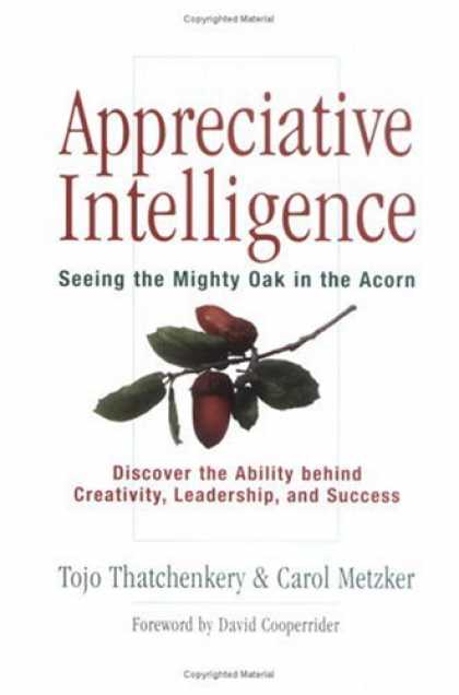 Books on Learning and Intelligence - Appreciative Intelligence: Seeing the Mighty Oak in the Acorn