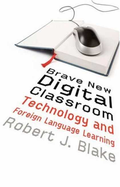 Books on Learning and Intelligence - Brave New Digital Classroom: Technology and Foreign Language Learning