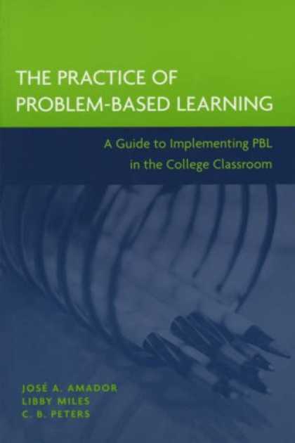 Books on Learning and Intelligence - The Practice of Problem-Based Learning: A Guide to Implementing PBL in the Colle