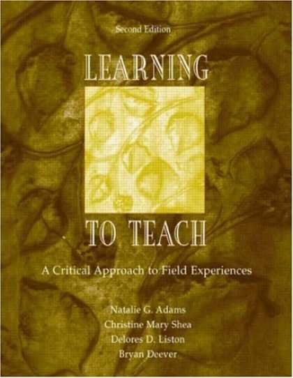 Books on Learning and Intelligence - Learning to Teach: A Critical Approach to Field Experiences, Second Edition