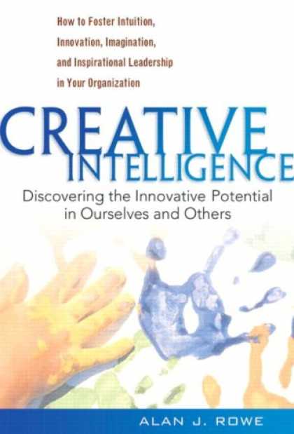Books on Learning and Intelligence - Creative Intelligence: Discovering the Innovative Potential in Ourselves and Oth