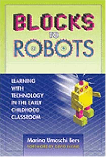 Books on Learning and Intelligence - Blocks to Robots: Learning with Technology in the Early Childhood Classroom