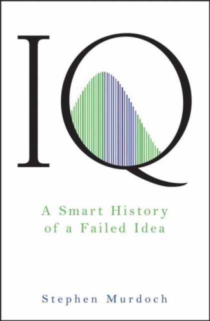 Books on Learning and Intelligence - IQ: A Smart History of a Failed Idea