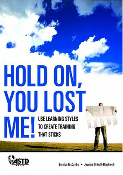 Books on Learning and Intelligence - Hold On, You Lost Me! Use Learning Styles to Create Training that Sticks