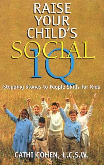 Books on Learning and Intelligence - Raise Your Child's Social IQ: Stepping Stones to People Skills for Kids