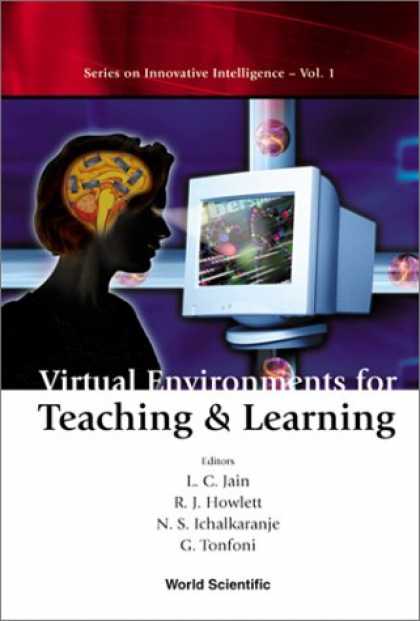 Books on Learning and Intelligence - Virtual Environments for Teaching & Learning (Series on Innovative Intelligence)