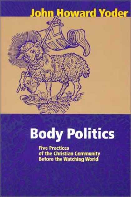 Books on Politics - Body Politics: Five Practices of the Christian Community Before the Watching Wor