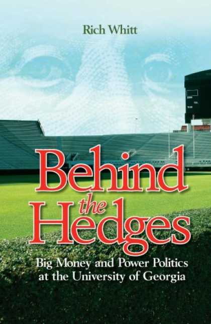 Books on Politics - Behind the Hedges: Big Money and Power Politics at the University of Georgia