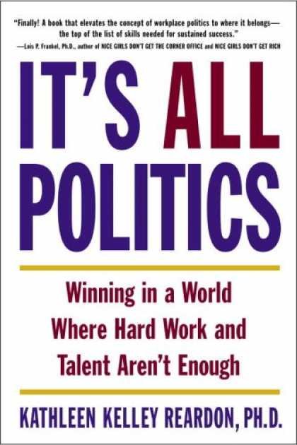 Books on Politics - It's All Politics: Winning in a World Where Hard Work and Talent Aren't Enough
