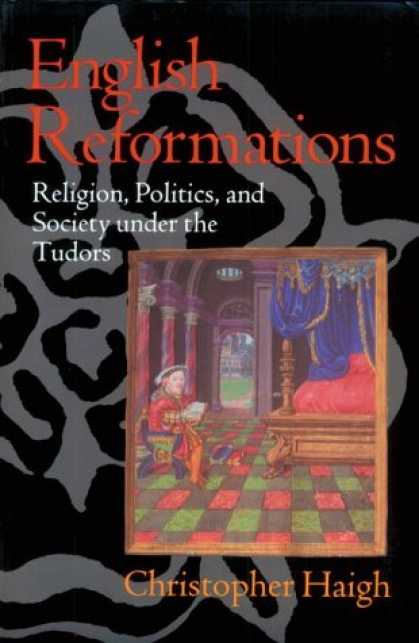 Books on Politics - English Reformations: Religion, Politics, and Society under the Tudors