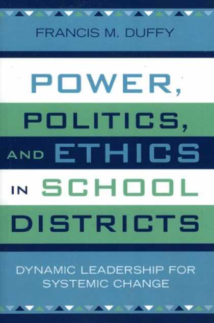Books on Politics - Power, Politics, and Ethics in School Districts: Dynamic Leadership for Systemic