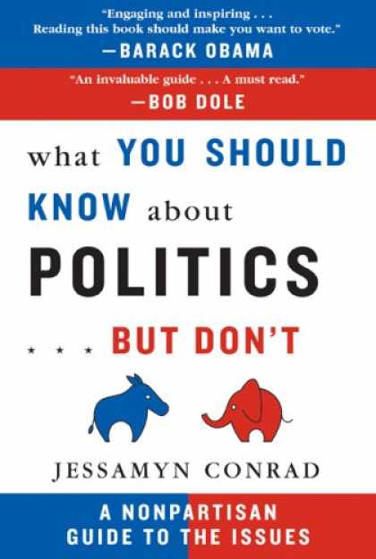 Books on Politics - What You Should Know About Politics...But Don't: A Nonpartisan Guide to the Issu