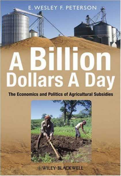 Books on Politics - A Billion Dollars a Day: The Economics and Politics of Agricultural Subsidies