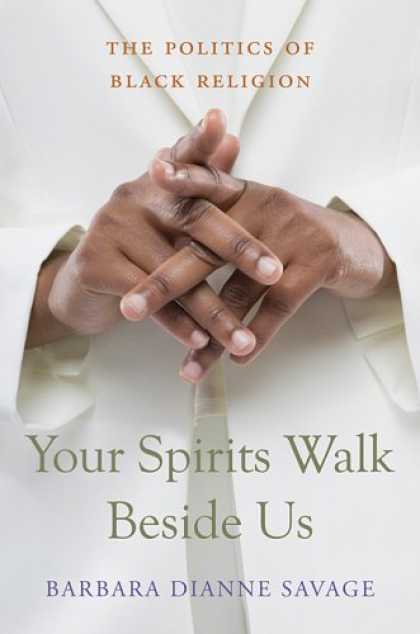 Books on Politics - Your Spirits Walk Beside Us: The Politics of Black Religion