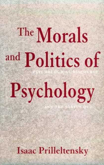 Books on Politics - The Morals and Politics of Psychology: Psychological Discourse and the Status Qu