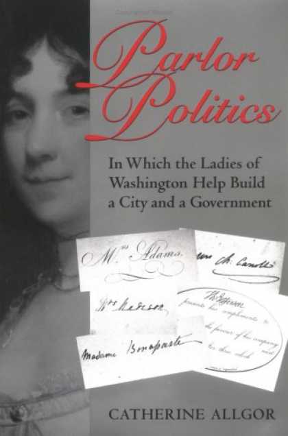 Books on Politics - Parlor Politics: In Which the Ladies of Washington Help Build a City and a Gover