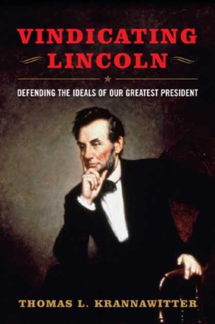 Books on Politics - Vindicating Lincoln: Defending the Politics of Our Greatest President