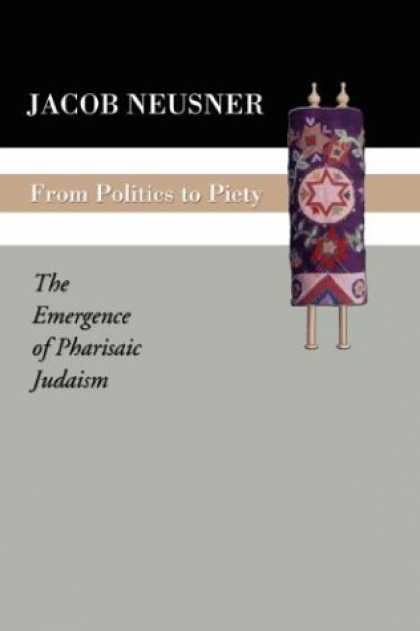 Books on Politics - From Politics to Piety: The Emergence of Pharisaic Judaism