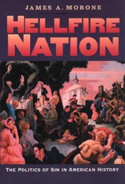 Books on Politics - Hellfire Nation: The Politics of Sin in American History
