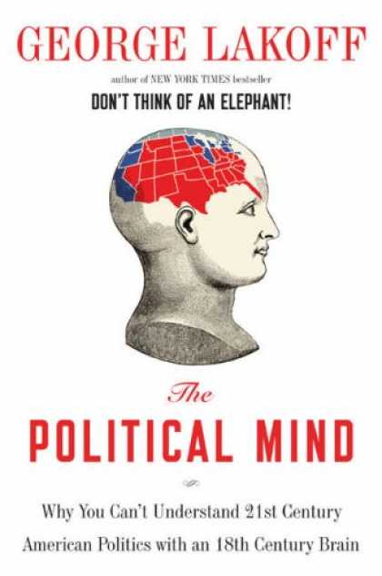 Books on Politics - The Political Mind: Why You Can't Understand 21st-Century American Politics with