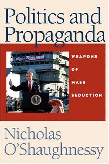 Books on Politics - Politics and Propaganda: Weapons of Mass Seduction