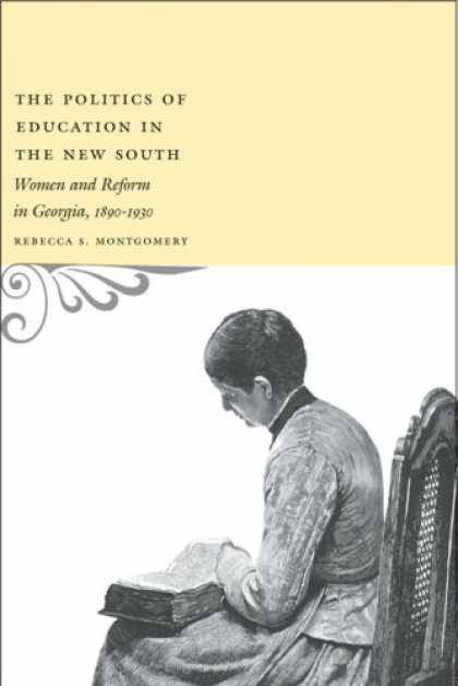Books on Politics - The Politics of Education in the New South: Women and Reform in Georgia, 1890-19