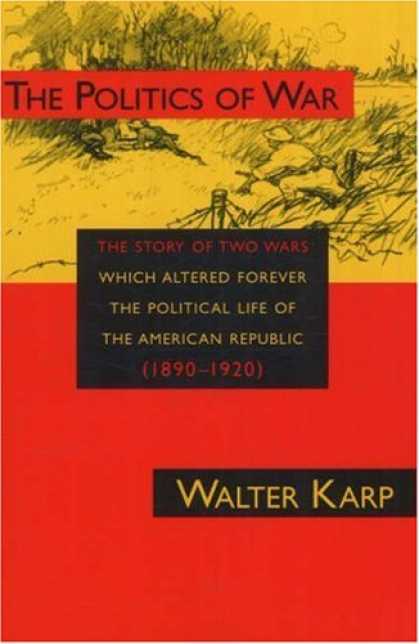 Books on Politics - The Politics of War: The Story of Two Wars Which Altered Forever the Political L