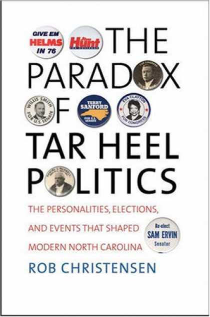 Books on Politics - The Paradox of Tar Heel Politics: The Personalities, Elections, and Events That