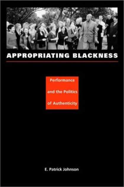 Books on Politics - Appropriating Blackness: Performance and the Politics of Authenticity