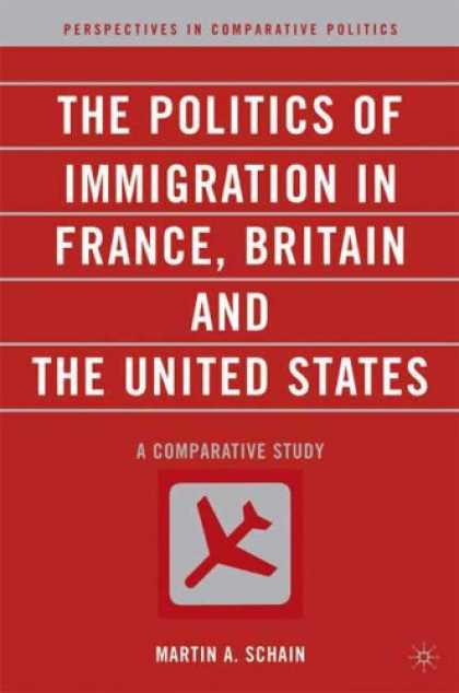 Books on Politics - The Politics of Immigration in France, Britain, and the United States: A Compara
