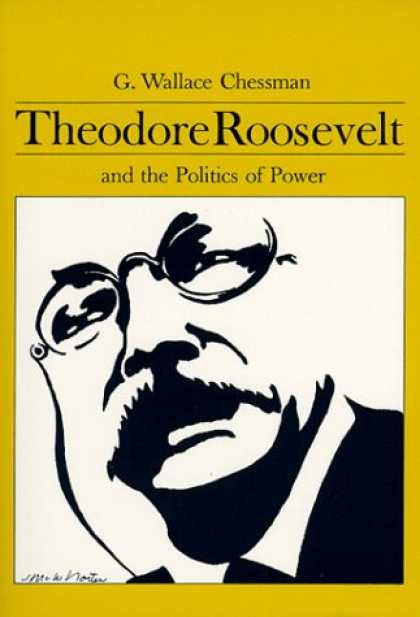Books on Politics - Theodore Roosevelt and the Politics of Power
