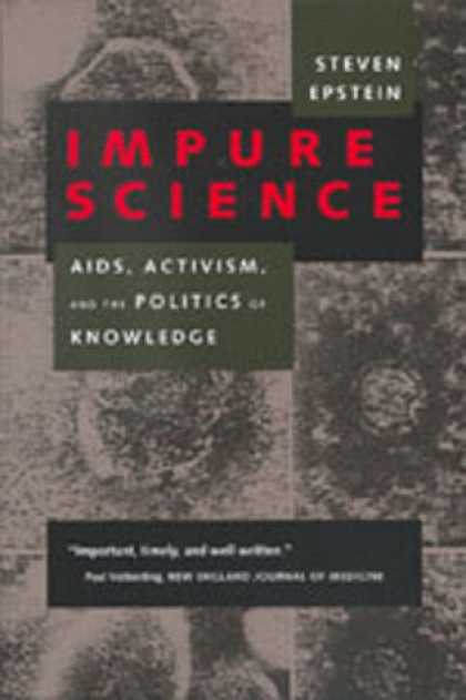 Books on Politics - Impure Science: AIDS, Activism, and the Politics of Knowledge (Medicine and Soci
