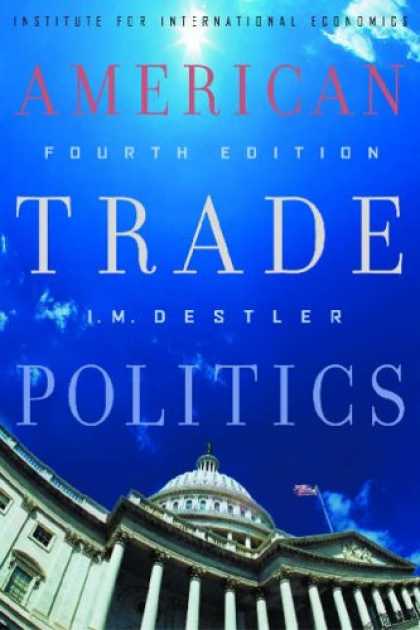Books on Politics - American Trade Politics, Fourth Edition